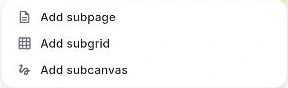 ปุ่ม + บนแถวของหน้าที่โผล่มาเมื่อเอาเมาส์ชี้ พร้อมเมนู Add subpage, Add subgrid และ Add subcanvas